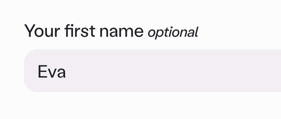 "An input with the label "Your first name (optional)". The input is
prefilled with the name "Eva".