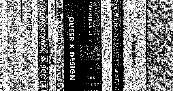 The spines of 12 books, including Visual Explanations, The Display of Quantitative Information, The Geometry of Type, Understanding Comics, Nicely Said, Don't Make Me Think!, Queer by Design, The 99% Invisible City, Interaction of Color, The Elements of Style, Thinking Fast and Slow, and The Death and Life of Great American Cities.