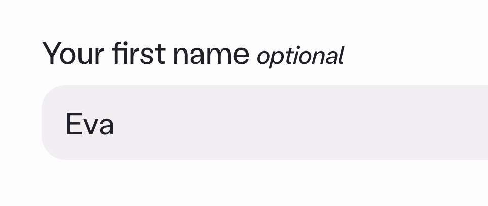 "An input with the label "Your first name (optional)". The input is
prefilled with the name "Eva".
